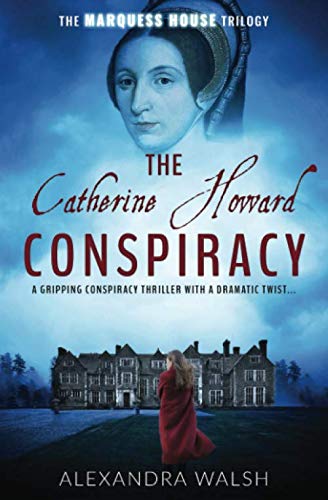 Alexandra Walsh - The Catherine Howard Conspiracy: A gripping conspiracy thriller with a dramatic twist (The Marquess House Trilogy, Band 1) - Preis vom 30.09.2026 22:30:23 h