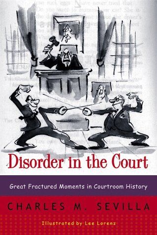 Sevilla, Charles M. - Disorder in the Court: Great Fractured Moments in Courtroom History - Preis vom 13.10.2026 11:25:28 h