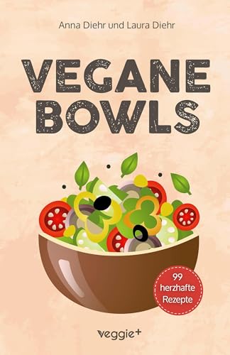 Anna Diehr - Vegane Bowls – 99 herzhafte Rezepte: Das große vegane Kochbuch mit den besten Bowl-Rezepten für herzhafte Gerichte und eine gesunde Ernährung - Preis vom 13.10.2026 11:25:28 h