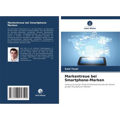 Markentreue bei Smartphone-Marken, Taschenbuch von Said Tezel, Verlag Unser Wissen, 978-620-8-95759-9