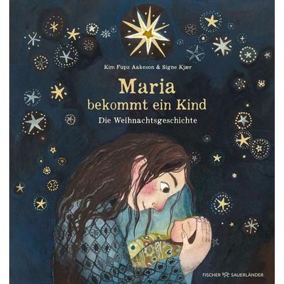 Maria bekommt ein Kind, Gebundene Ausgabe von Kim Fupz Aakeson, Fischer Sauerländer, 978-3-7373-7355-5