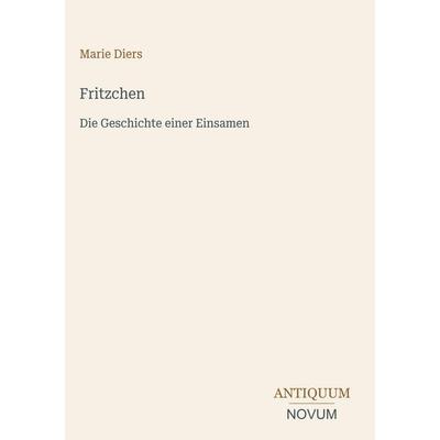 Fritzchen, Gebundene Ausgabe von Marie Diers, Antiquum Novum Verlag, 978-3-387-43828-4