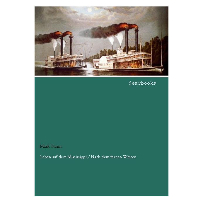 Dearbooks Leben auf dem Mississippi / Nach dem fernen Westen (Deutsch, Mark Twain) (35214611)