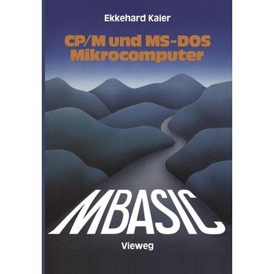 MBASIC-Wegweiser für Mikrocomputer unter CP/M und MS-DOS, Taschenbuch von Ekkehard Kaier, Vieweg & Teubner, 978-3-528-04294-3