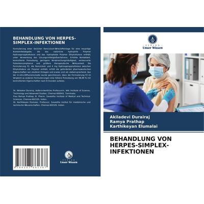 Behandlung von Herpes-Simplex-Infektionen, Taschenbuch von Akiladevi Durairaj,Ramya Prathap,Karthikeyan Elumalai, Verlag Unser Wissen,