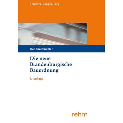Die neue Brandenburgische Bauordnung, Taschenbuch von Matthias Dr. Semtner,Ruben Langer,Katja Dr. Frey, Rehm Verlag, 978-3-8073-2846-1