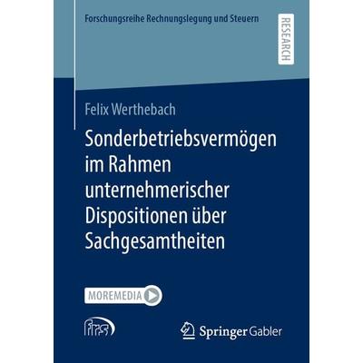 Sonderbetriebsvermögen im Rahmen unternehmerischer Dispositionen über Sachgesamtheiten, Taschenbuch von Felix Werthebach, Springer Fachmedien