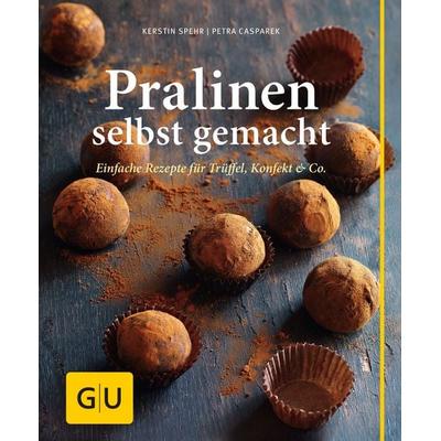 Pralinen selbst gemacht, Gebundene Ausgabe von Kerstin Spehr,Petra Casparek, Gräfe und Unzer Verlag GmbH, 978-3-8338-2710-5