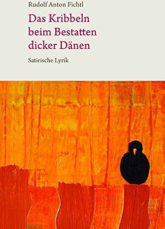 Fichtl, Rudolf Anton - Das Kribbeln beim Bestatten dicker Dänen: Satirische Lyrik - Preis vom 18.10.2026 15:28:09 h
