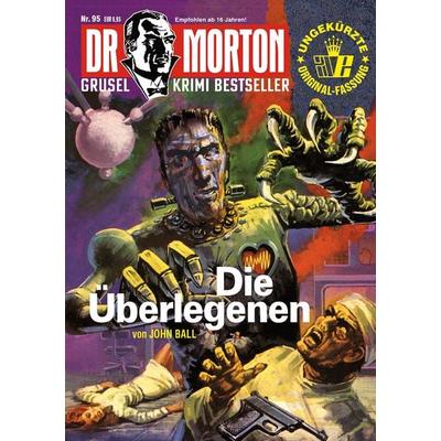 Dr. Morton 95: Die Überlegenen, Taschenbuch von John Ball, Romantruhe, 978-3-86473-760-2