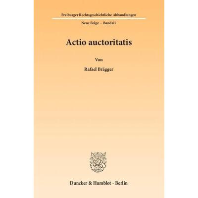 Actio auctoritatis., Taschenbuch von Rafael Brägger, Duncker & Humblot, 978-3-428-13926-2