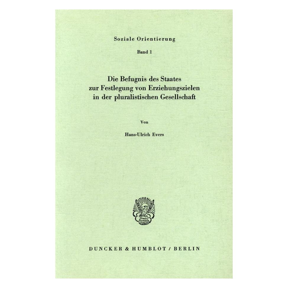 Duncker & Humblot Die Befugnis des Staates zur Festlegung von Erziehungszielen in der pluralistischen Gesellschaft. (Deutsch, Softcover, Hans-Ulrich Evers) (55345012)