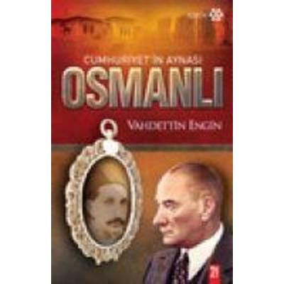 Cumhuriyetin Aynasi Osmanli, Taschenbuch von Vahdettin Engin, Yeditepe Yayinevi