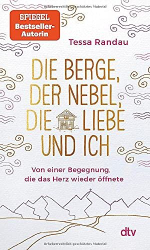 Tessa Randau - Die Berge, der Nebel, die Liebe und ich: Von einer Begegnung, die das Herz wieder öffnete - Preis vom 14.10.2026 23:07:16 h
