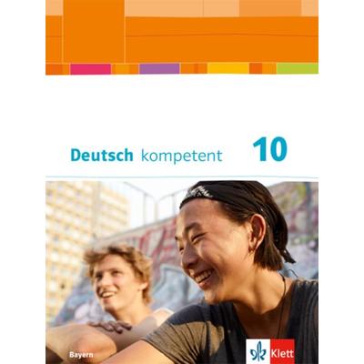 Deutsch kompetent 10. Schulbuch mit Onlineangebot Klasse 10. Ausgabe Bayern, Gebundene Ausgabe von , Klett Schulbuchverlag, 978-3-12-316046-2