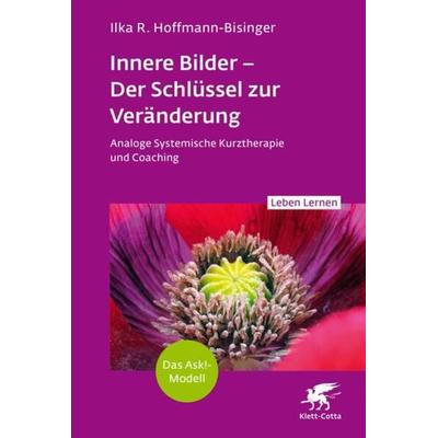 Innere Bilder – Der Schlüssel zur Veränderung (Leben Lernen, Bd. 343), Taschenbuch von Ilka R. Hoffmann-Bisinger, Klett Cotta, 978-3-608-89317-5