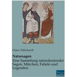 Natursagen - Eine Sammlung naturdeutender Sagen, Märchen, Fabeln und Legenden, Sachbücher von Oskar Dähnhardt