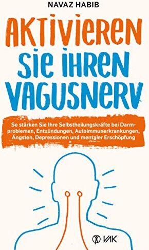 Navaz Habib - Aktivieren Sie Ihren Vagusnerv: So stärken Sie Ihren SELBSTHEILUNGSNERV bei Darmproblemen, Entzündungen, Autoimmunerkrankungen, Ängsten, Depressionen und innerer Unruhe - Preis vom 11.10.2026 15:43:13 h