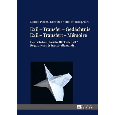 Exil – Transfer – Gedächtnis / Exil – Transfert – Mémoire, Gebundene Ausgabe von , Peter Lang GmbH, Internationaler Verlag der Wissenschaften,