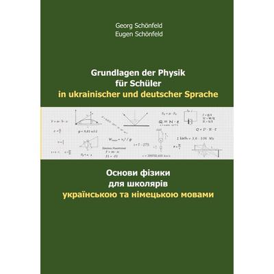 Grundlagen der Physik für Schüler in ukrainischer und deutscher Sprache, Taschenbuch von Georg Schönfeld,Eugen Schönfeld, BoD – Books on Demand,