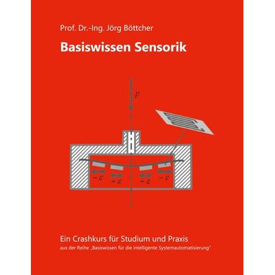 Basiswissen Sensorik, Taschenbuch von Jörg Böttcher, BoD – Books on Demand, 978-3-695-19976-1