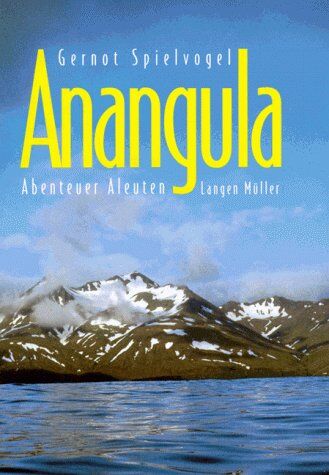Gernot Spielvogel - Anangula. Abenteuer Aleuten. Die Entdeckung der Kontinentalbrücke im Kajak - Preis vom 11.10.2026 15:43:13 h
