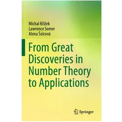 From Great Discoveries in Number Theory to Applications, Fachbücher von Lawrence Somer, Alena Solcová, Michal Křížek, Michal Krízek, Michal Krzek, Alena Solcov