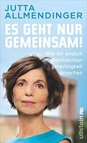 Jutta Allmendinger - Es geht nur gemeinsam!: Wie wir endlich Geschlechtergerechtigkeit erreichen - Preis vom 16.10.2026 11:41:07 h