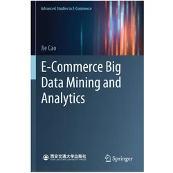 E-Commerce Big Data Mining and Analytics, Fachbücher von Jie Cao