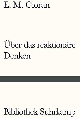 Cioran, E. M. - Über das reaktionäre Denken: Zwei Essays - Preis vom 18.10.2026 15:28:09 h