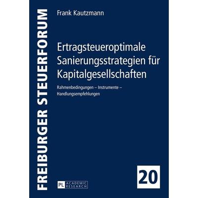 Ertragsteueroptimale Sanierungsstrategien für Kapitalgesellschaften, Gebundene Ausgabe von Frank Kautzmann, Peter Lang GmbH, Internationaler Verlag