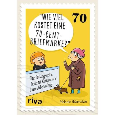 Wie viel kostet eine 70-Cent-Briefmarke?, Taschenbuch von Melanie Habersetzer, Riva, 978-3-86883-926-5
