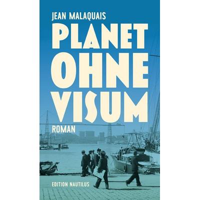 Planet ohne Visum, Gebundene Ausgabe von Jean Malaquais, Edition Nautilus GmbH, 978-3-96054-294-0