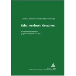 Erhalten durch Gestalten, Fachbücher von Wolfram Elsner, Adelheid Biesecker