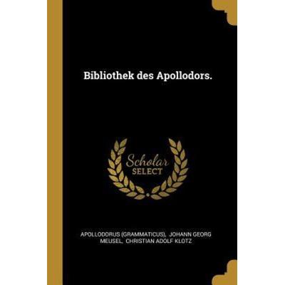 Bibliothek Des Apollodors., Taschenbuch von Apollodorus, Creative Media Partners, LLC, 978-0-274-71332-5