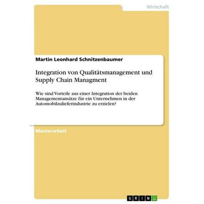 Integration von Qualitätsmanagement und Supply Chain Managment, Taschenbuch von Martin Leonhard Schnitzenbaumer, GRIN, 978-3-640-12369-8