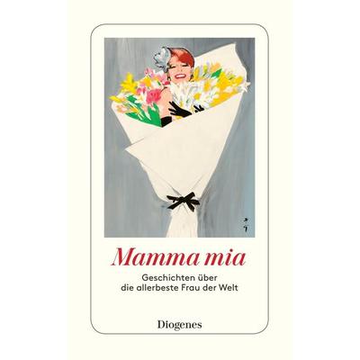 Mamma mia, Taschenbuch von , Diogenes Verlag AG