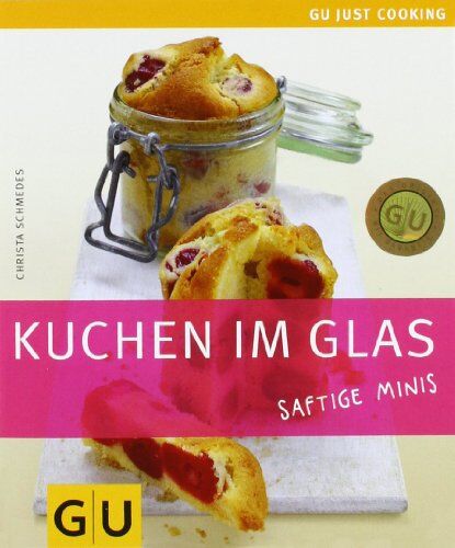 Christa Schmedes - Kuchen im Glas: Saftige Minis: Just cooking (GU Just Cooking) - Preis vom 12.10.2026 11:37:12 h