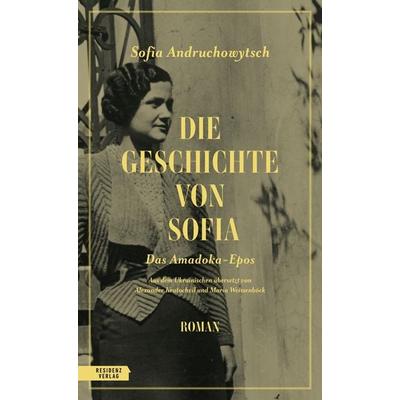 Die Geschichte von Sofia, Gebundene Ausgabe von Sofia Andruchowytsch, Residenz, 978-3-7017-1765-1