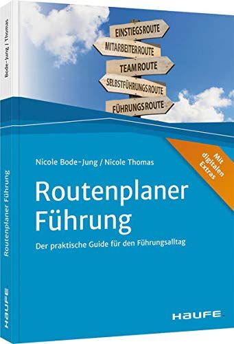 Nicole Bode-Jung - Routenplaner Führung: Der praktische Guide für den Führungsalltag (Haufe Fachbuch) - Preis vom 09.10.2026 07:28:09 h