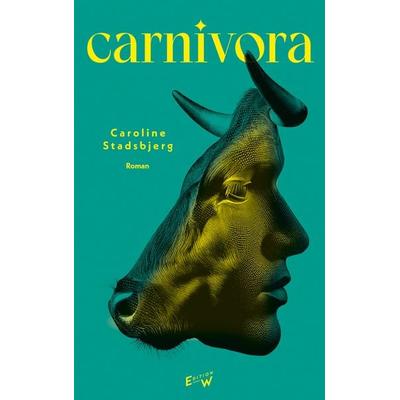 Carnivora, Gebundene Ausgabe von Caroline Stadsbjerg, Edition W GmbH, 978-3-949671-20-3