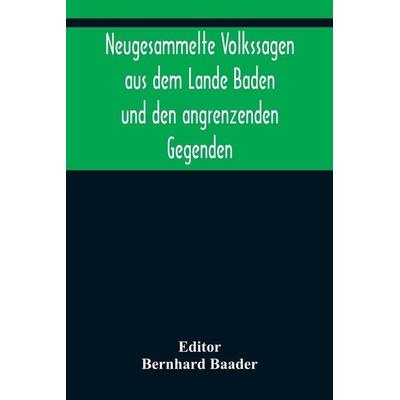 Neugesammelte Volkssagen aus dem Lande Baden und den angrenzenden Gegenden, Taschenbuch von , Alpha Editions, 978-93-5637-731-8