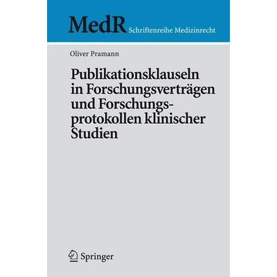 Publikationsklauseln in Forschungsverträgen und Forschungsprotokollen klinischer Studien, Taschenbuch von Oliver Pramann, Springer Berlin,