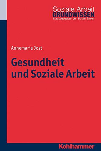Annemarie Jost - Gesundheit und Soziale Arbeit. Grundwissen Soziale Arbeit - Preis vom 13.10.2026 11:25:28 h