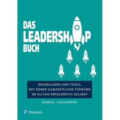 Das Leadership Buch, Taschenbuch von Daniel Seelhofer, Pearson Studium ein Imprint von Pearson Benelux B.V., 978-3-86894-377-1