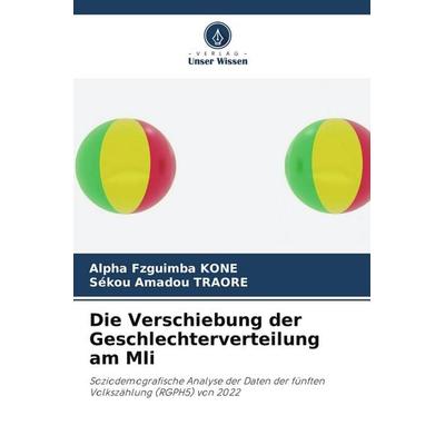 Die Verschiebung der Geschlechterverteilung am Mli, Taschenbuch von Alpha Fzguimba Kone,Sékou Amadou Traoré, Verlag Unser Wissen