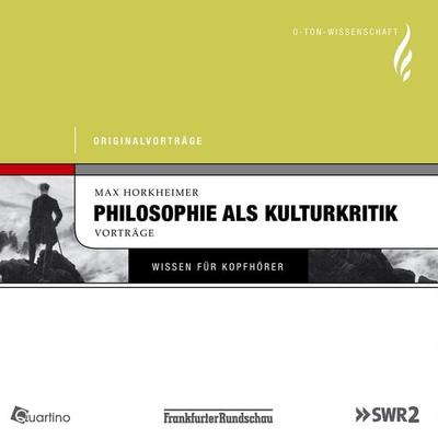 Philosophie als Kulturkritik - Max Horkheimer, Audio, 4056198120026