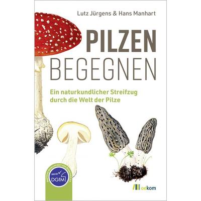 Pilzen begegnen, Taschenbuch von Lutz Jürgens,Hans Manhart, Oekom verlag, 978-3-9872617-7-0