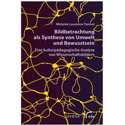 Bildbetrachtung als Synthese von Umwelt und Bewusstsein, Fachbücher von Mélanie Laurence Tanner