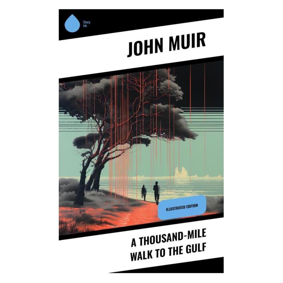 Sharp Ink A Thousand-Mile Walk to the Gulf (Softcover, John Muir) (56992645)